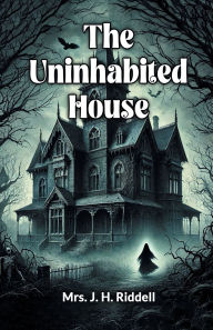 Title: The Uninhabited House, Author: J H Riddell