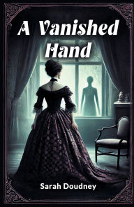 Title: A Vanished Hand, Author: Sarah Doudney