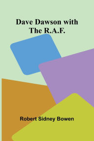 Title: Dave Dawson With The R.A.F., Author: Robert Sidney Bowen