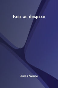 Title: Face au drapeau, Author: Jules Verne