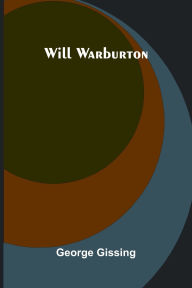 Title: Will Warburton, Author: George Gissing