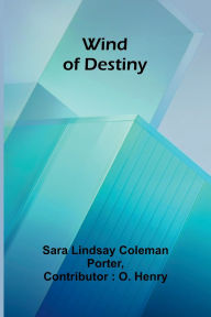Title: Wind of destiny, Author: Sara Lindsay Coleman Porter