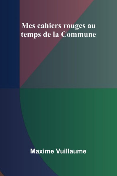 Mes cahiers rouges au temps de la Commune