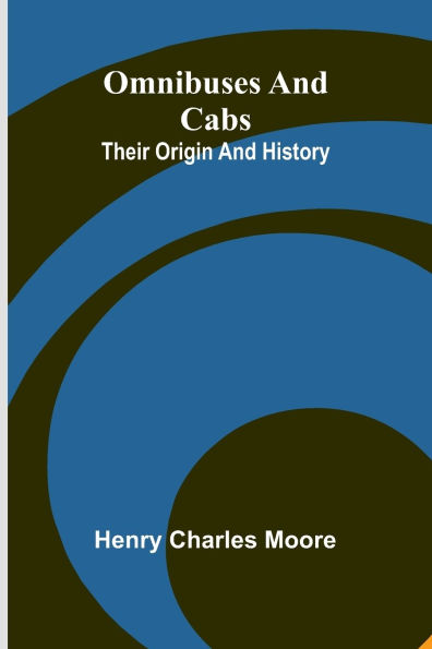 Omnibuses And Cabs: Their Origin And History