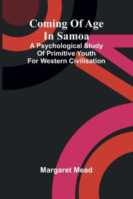Title: Coming of age in Samoa: A psychological study of primitive youth for western civilisation, Author: Margaret Mead