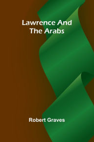 Title: Lawrence And The Arabs, Author: Robert Graves