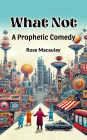 What Not A Prophetic Comedy