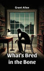 What's Bred in the Bone