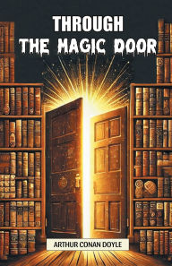 Title: Through the Magic Door, Author: Arthur Conan Doyle