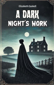 Title: A Dark Night's Work, Author: Elizabeth Gaskell
