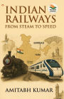 Indian Railways: From Steam to Speed