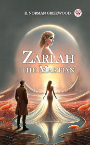 Title: Zarlah the Martian, Author: R. Norman Grisewood