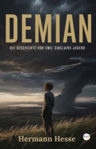 Title: Demian: Die Geschichte von Emil Sinclairs Jugend, Author: Hermann Hesse
