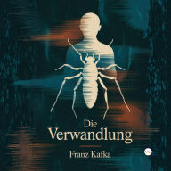 Title: Die Verwandlung, Author: Franz Kafka