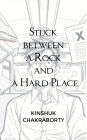 Stuck between a Rock and a Hard Place