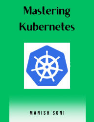 Title: Mastering Kubernetes, Author: Manish Soni