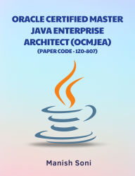 Title: Oracle Certified Master Java Enterprise Architect OCMJEA 1Z0 807, Author: Manish Soni