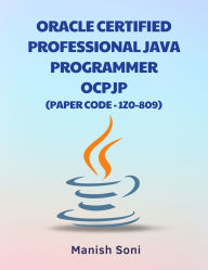 Title: Oracle Certified Professional Java Programmer OCPJP 1Z0 809, Author: Manish Soni