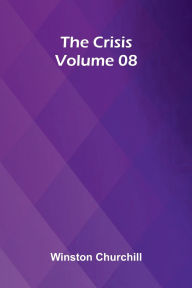 Title: The Crisis Volume 08, Author: Winston Churchill