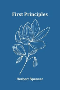 Title: First Principles, Author: Herbert Spencer