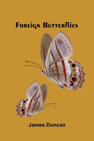 Title: Foreign Butterflies, Author: James Duncan
