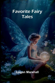 Title: Favorite Fairy Tales, Author: Logan Marshall