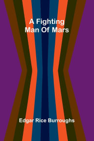 Title: A fighting man of Mars, Author: Edgar Rice Burroughs