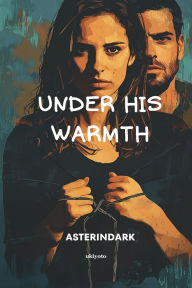 Title: Under His Warmth, Author: Asterindark
