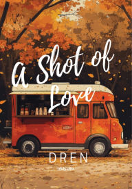 Title: A Shot of Love, Author: Dren