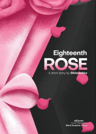 Title: Eighteenth Rose, Author: Shinosakka