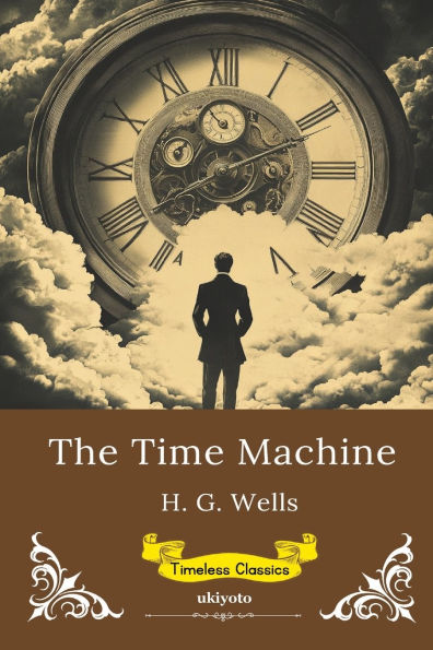 The Time Machine Timeless Classics