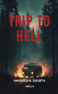 Title: Trip To Hell, Author: Angelica B Zulueta