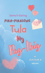 Title: Samu't-Saring Pira-Pirasong Tula Ng Pag-Ibig, Author: Dayana