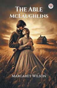 Title: The Able McLaughlins, Author: Margaret Wilson