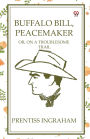 Buffalo Bill, Peacemaker Or, On A Troublesome Trail