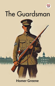 Title: The Guardsman, Author: Homer Greene