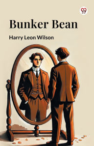 Title: Bunker Bean, Author: Harry Leon Wilson