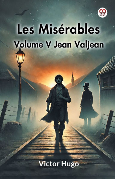 Les Miserables Volume V Jean Valjean