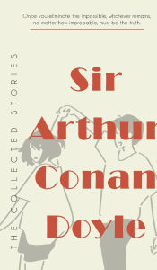 Title: The Collected Stories of Sir Arthur Conan Doyle, Author: Arthur Conan Doyle
