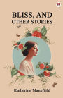Bliss, And Other Stories