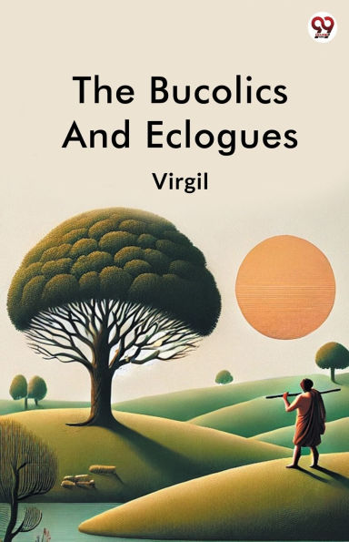The Bucolics And Eclogues