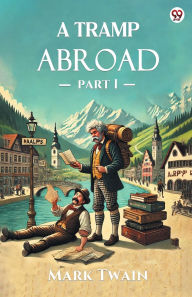Title: A Tramp Abroad Part 1, Author: Mark Twain