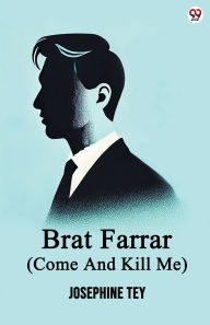 Title: Brat Farrar (Come And Kill Me), Author: Josephine Tey