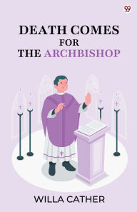 Title: Death Comes For The Archbishop, Author: Willa Cather