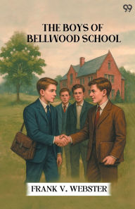 Title: The Boys Of Bellwood School, Author: Frank V Webster