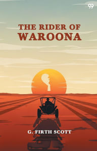 Title: The Rider Of Waroona, Author: G Firth Scott