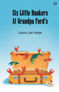Title: Six Little Bunkers At Grandpa Ford's, Author: Laura Lee Hope