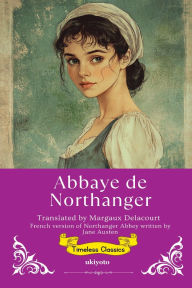 Title: Abbaye de Northanger French Translation of Northanger Abbey, Author: Jane Austen