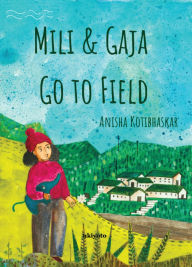 Title: Mili & Gaja Go to Field, Author: Anisha Kotibhaskar