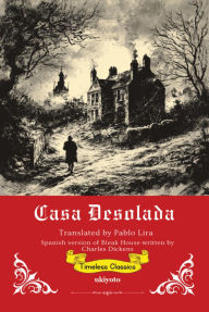 Title: Casa Desolada Spanish Translation of Bleak House, Author: Charles Dickens
